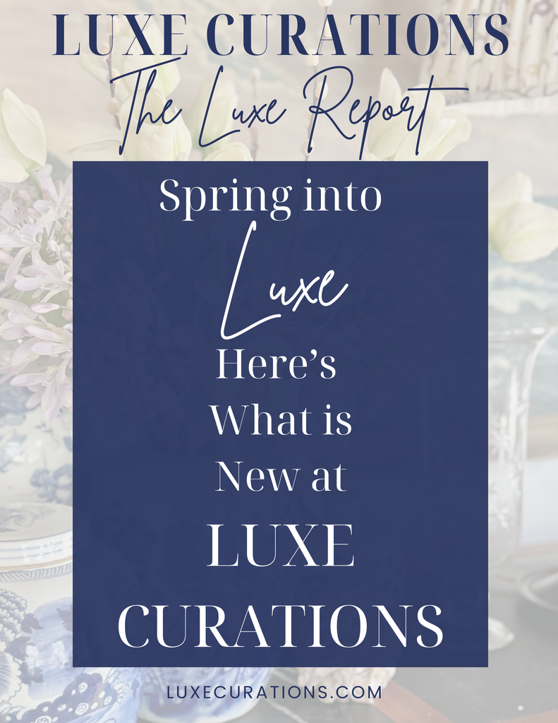 ** THE LUXE REPORT ** SPRING into LUXE in NYC & KBK – Luxe Curations