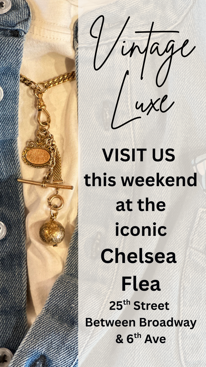 VINTAGE LUXE IS BACK IN NYC SAT 9.20 & SUN 9.21  CHELSEA FLEA